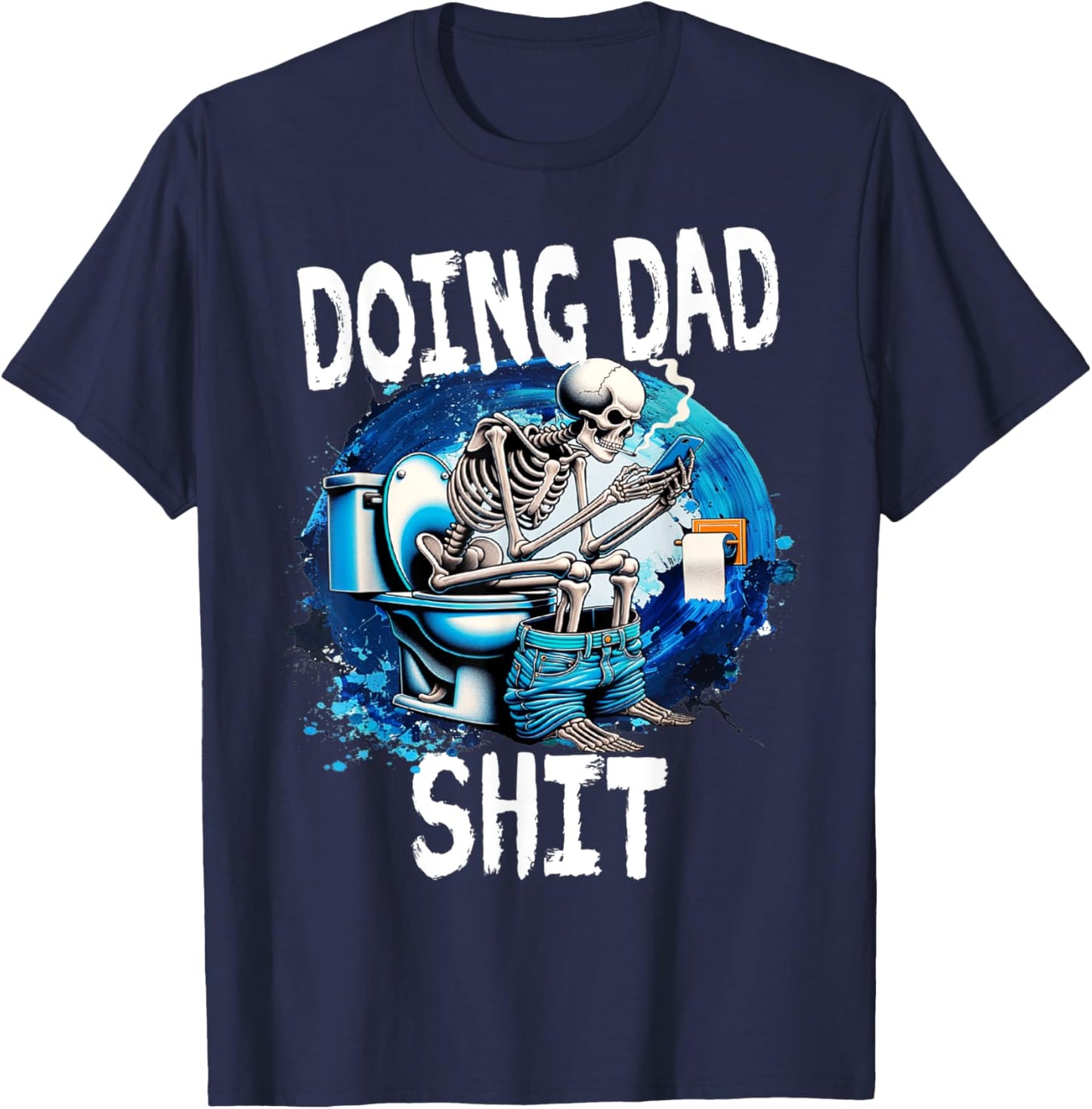 Doing Dad Shit Dad Joke Skeleton Dad Funny Fathers Day T-Shirt - T-Shirt | Navy