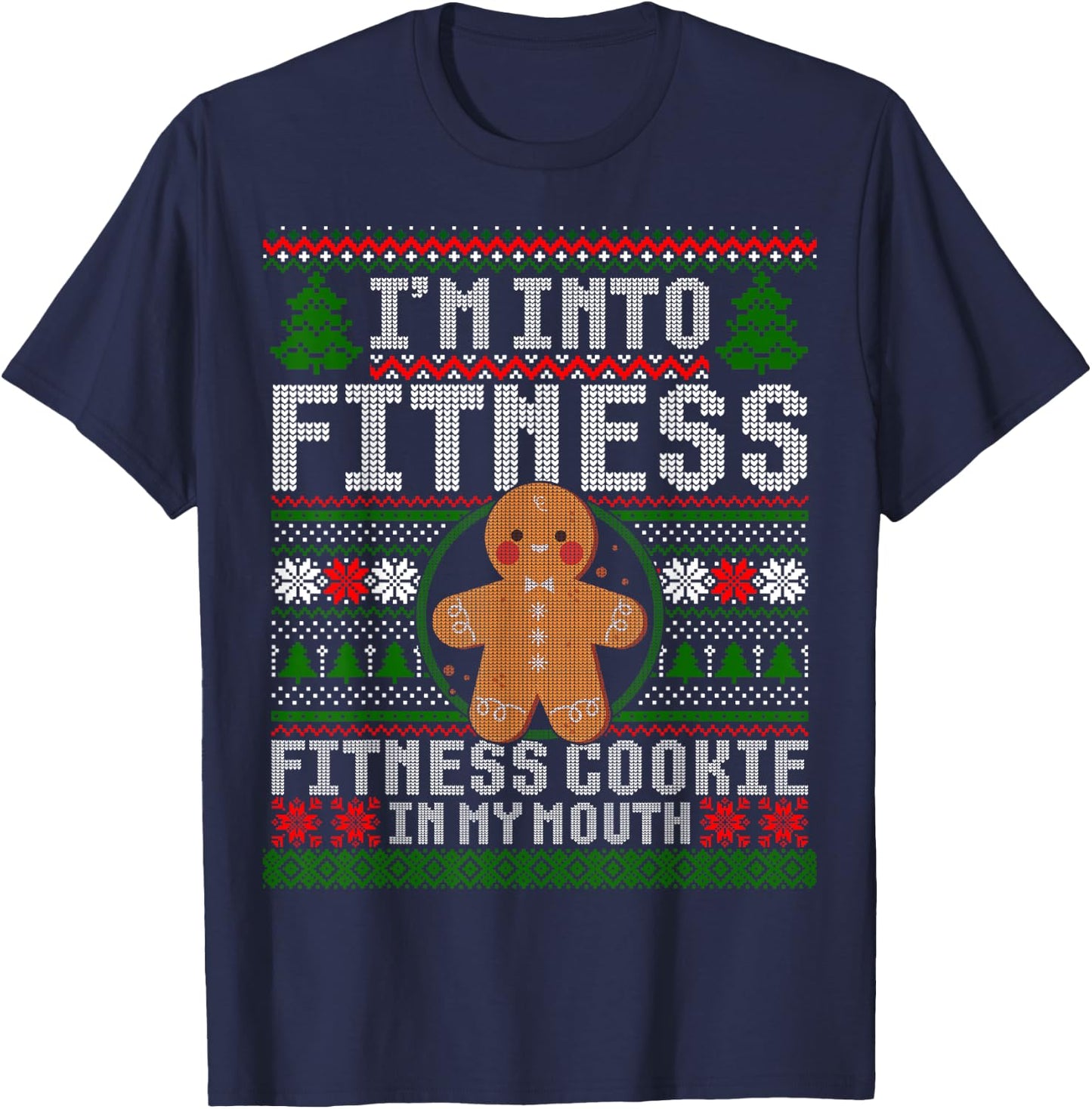 I'm Into Fitness Cookie Gingerbread Ugly Christmas Sweater T-Shirt - T-Shirt | Navy