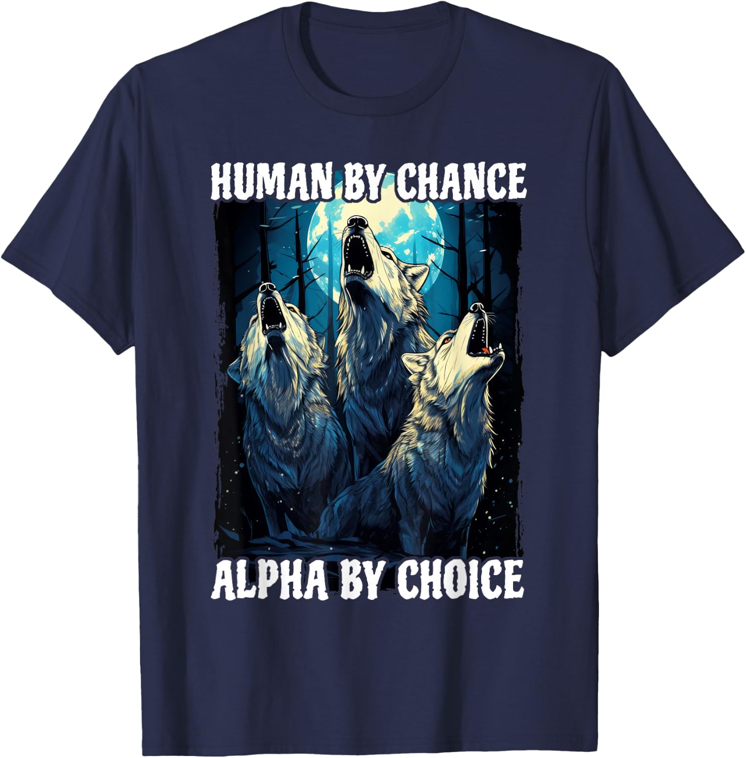 Wolf Human By Chance Alpha By Choice T-Shirt - T-Shirt | Navy