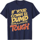 If Your Gonna Be Dumb Then You Gotta Be Tough Funny Quote T-Shirt - T-Shirt | Navy