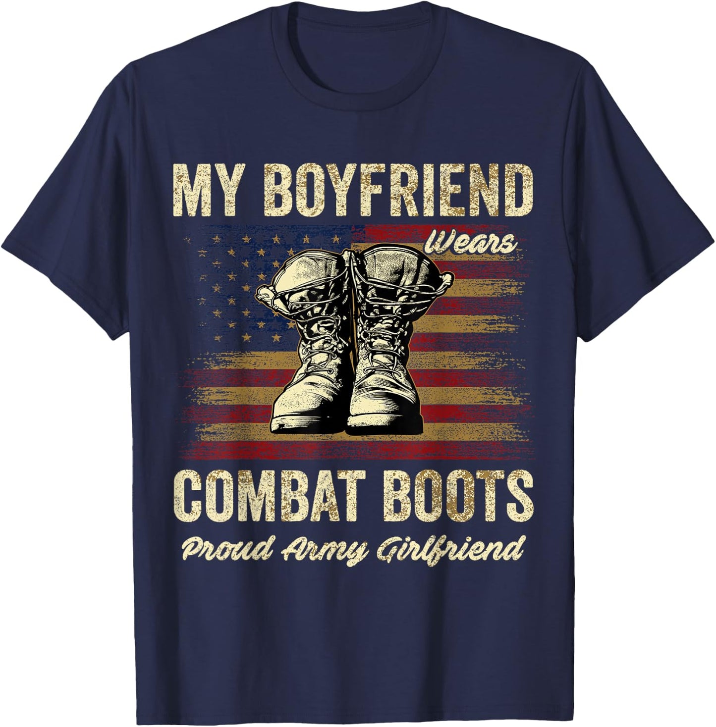 My Boyfriend Wears Combat Boots Proud Army Girlfriend T-Shirt - T-Shirt | Navy