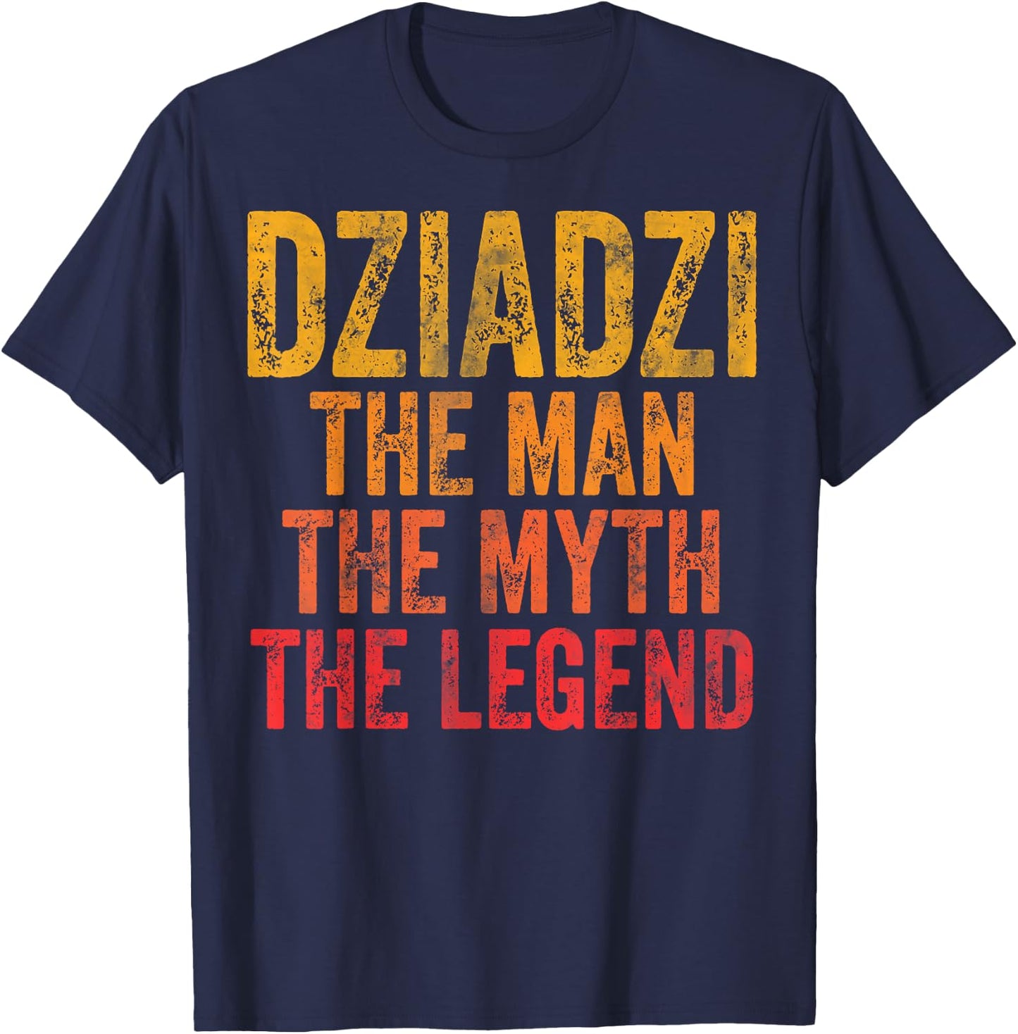 Dziadzi The Man The Myth The Legend Shirt Father's Day T-Shirt - T-Shirt | Navy