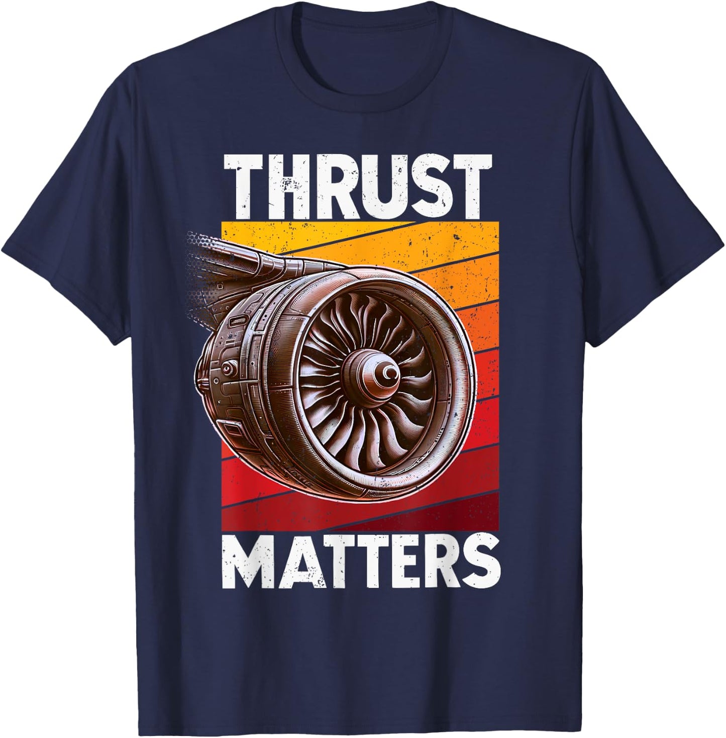 Plane "Thrust Matters" Avgeek Airplane Aviation Jet Engine T-Shirt - T-Shirt | Navy