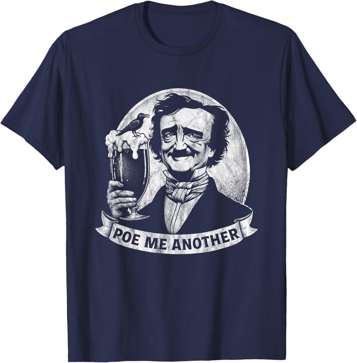 Poe Me Another Distressed Edgar Allan Poe Drinking Beer T-Shirt - T-Shirt | Navy