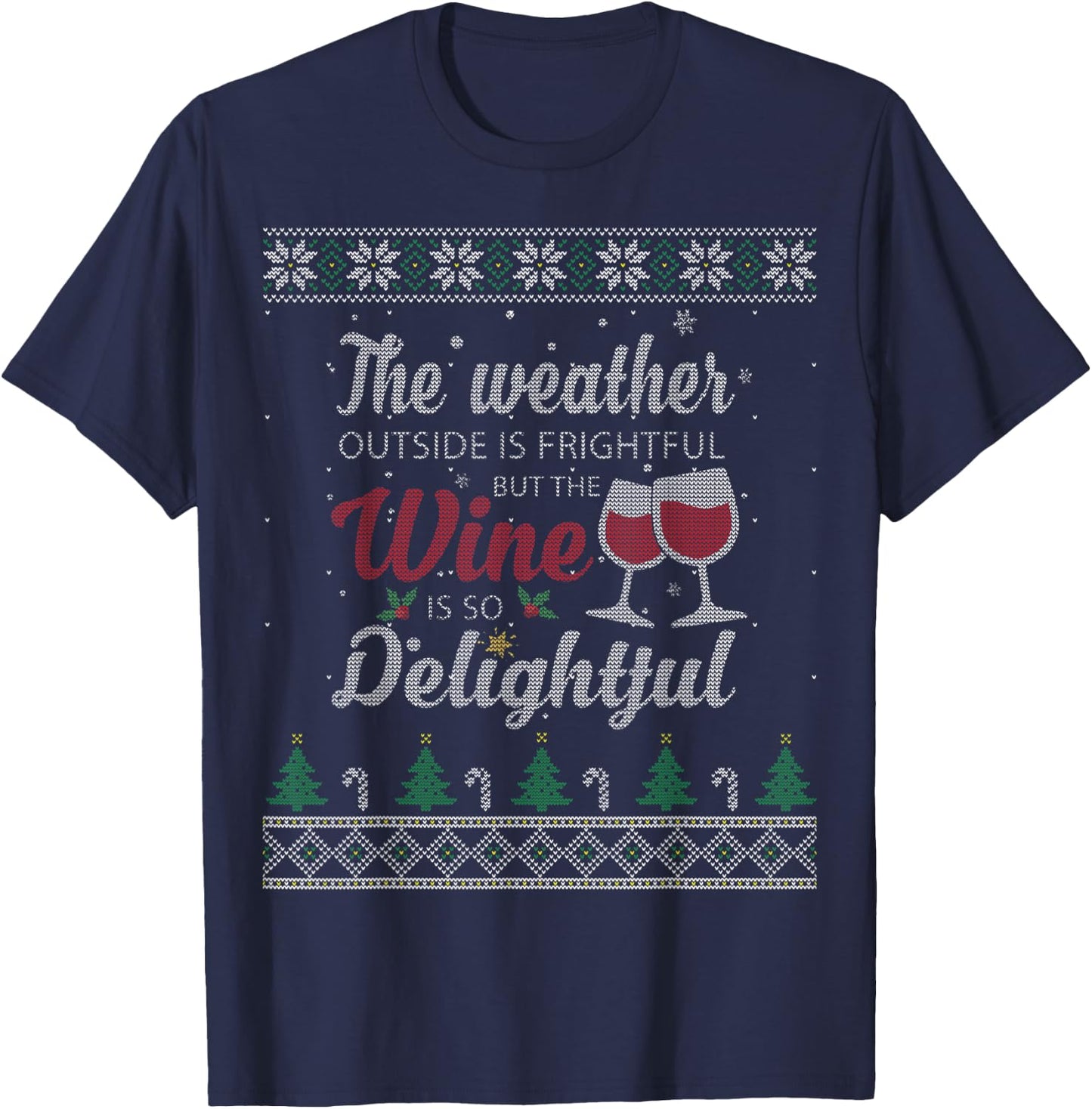 The Weather Outside Is Frightful But The Wine Is Delightful T-Shirt - T-Shirt | Navy
