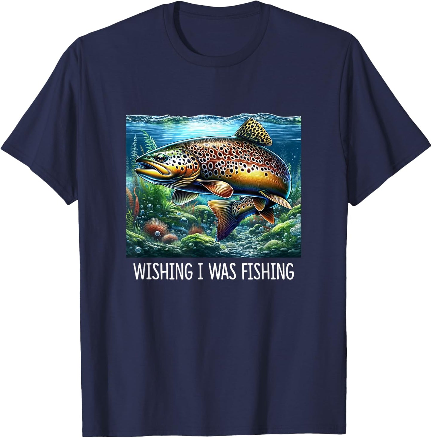 Wishing I Was Fishing - Brown Trout T-Shirt - T-Shirt | Navy