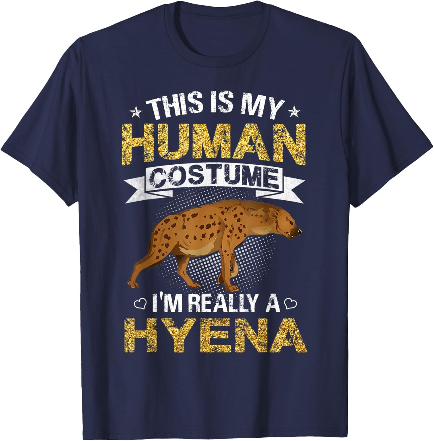 Funny This Is My Human Costume I'm Really a Hyena Gift T-Shirt - T-Shirt | Navy