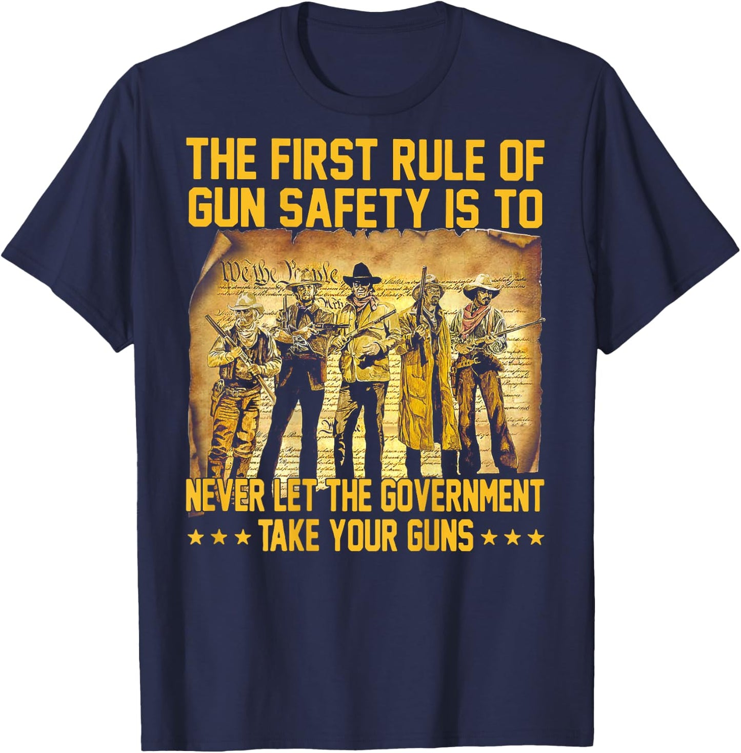 The First Rule Of Gun Safety Is To Never Let The (on back) T-Shirt - T-Shirt | Navy