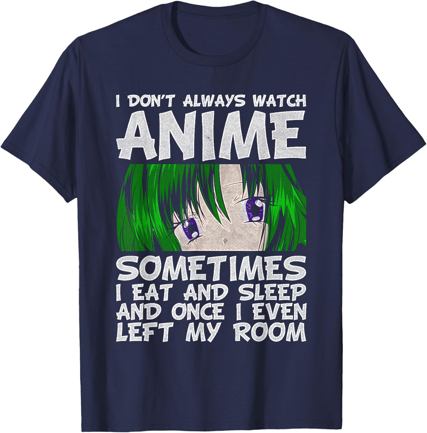 I Don't Always Look Animes Funny Otaku Gift Anime T-Shirt - T-Shirt | Navy