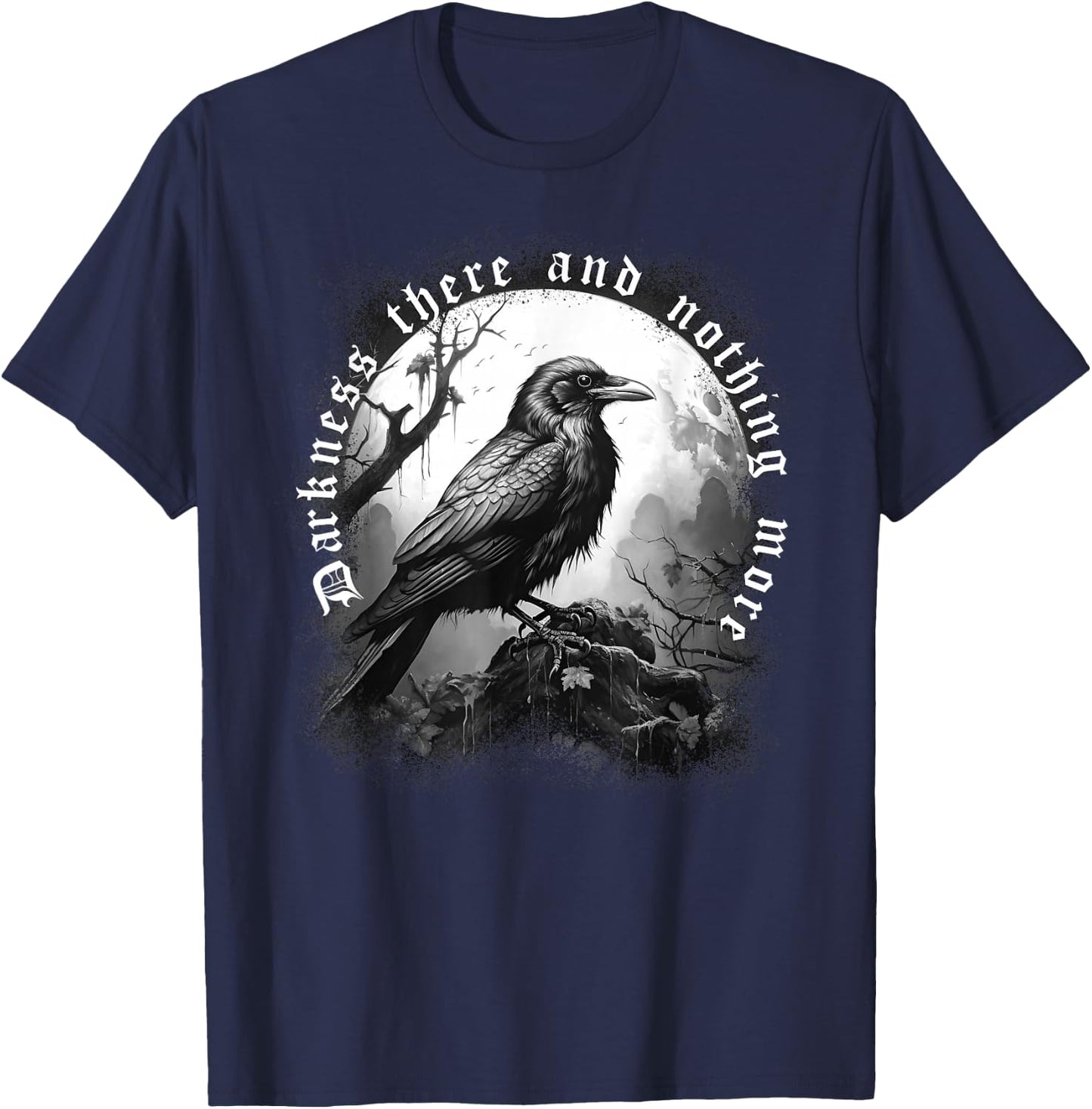 DARKNESS THERE & NOTHING MORE The Raven Edgar Allan Poe Meme T-Shirt - T-Shirt | Navy