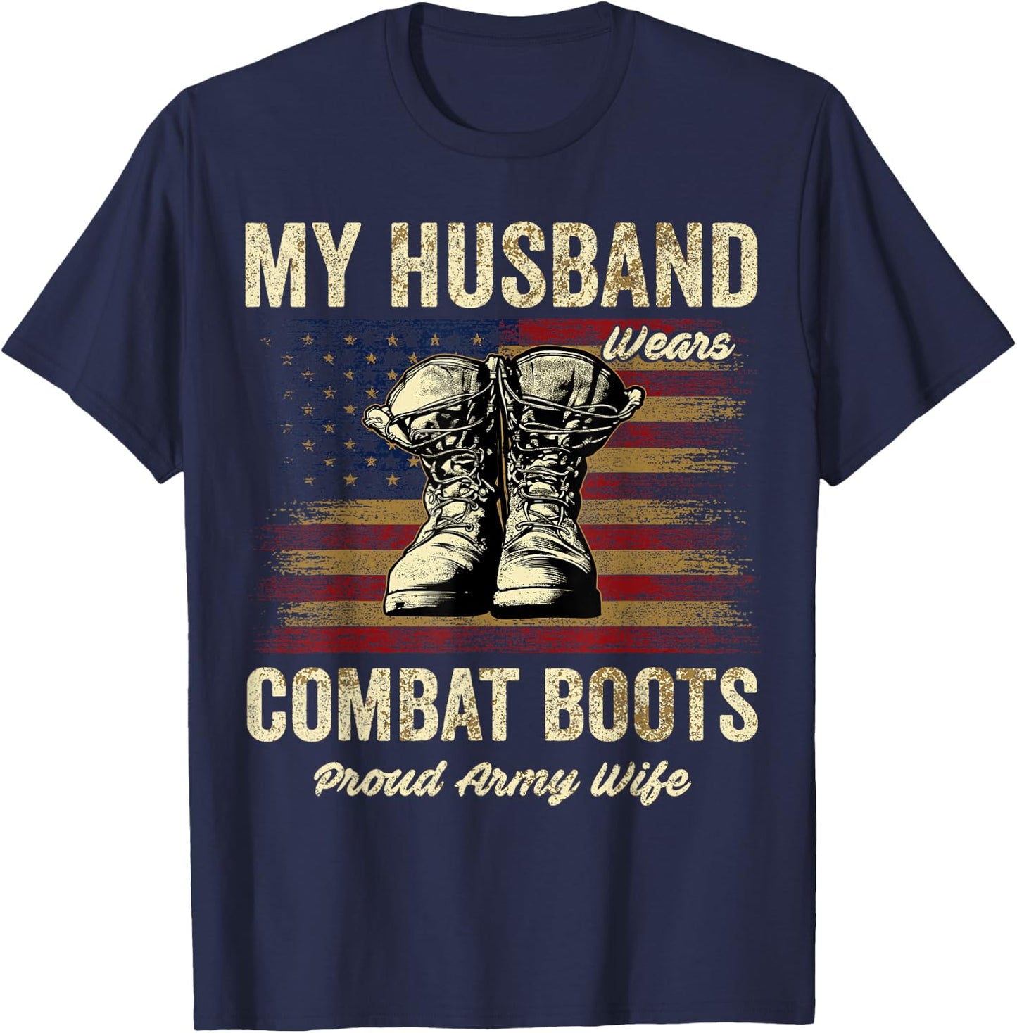 My Husband Wears Combat Boots Proud Army Wife Veteran Day T-Shirt - T-Shirt | Navy