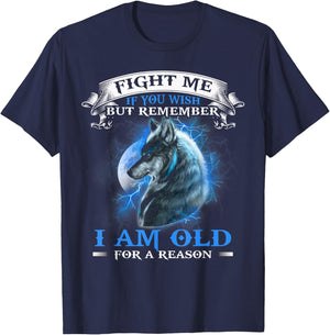 Wolf Fight Me IF You Wish but remember i am old for a reason T-Shirt - T-Shirt | Navy