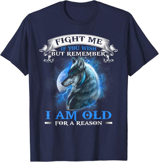 Wolf Fight Me IF You Wish but remember i am old for a reason T-Shirt - T-Shirt | Navy