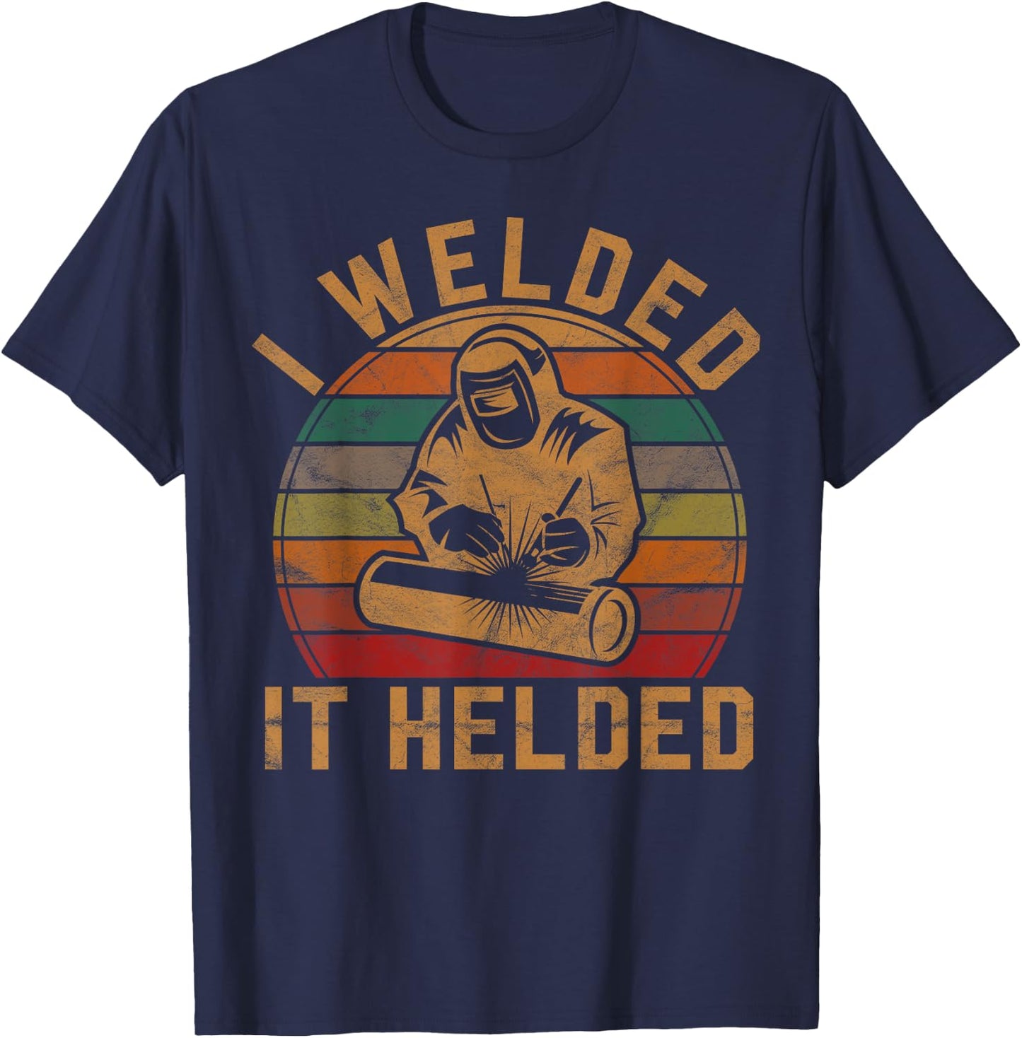 I Welded It Helded Welder Gift Fun Retro Welding Silhouette T-Shirt - T-Shirt | Navy