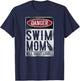 Swimming Swimmer DANGER Swim Mom T-Shirt - T-Shirt | Navy