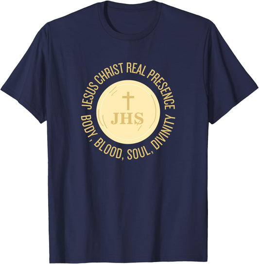Eucharist Jesus Christ Presence Body, Blood, Soul, Divinity T-Shirt - T-Shirt | Navy