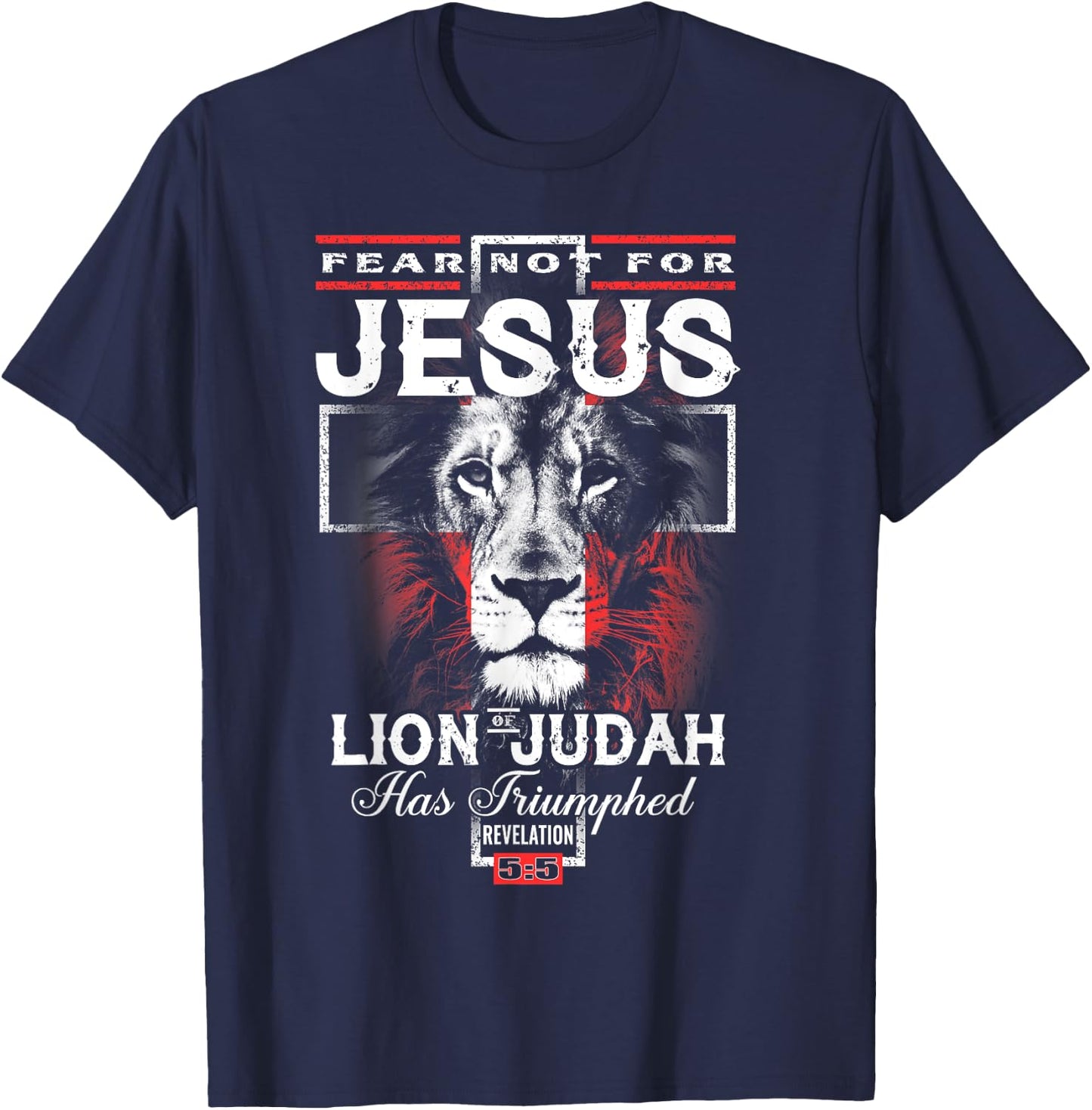 Fear Not For Jesus The Lion Of Judah Has Triumphed T-Shirt - T-Shirt | Navy