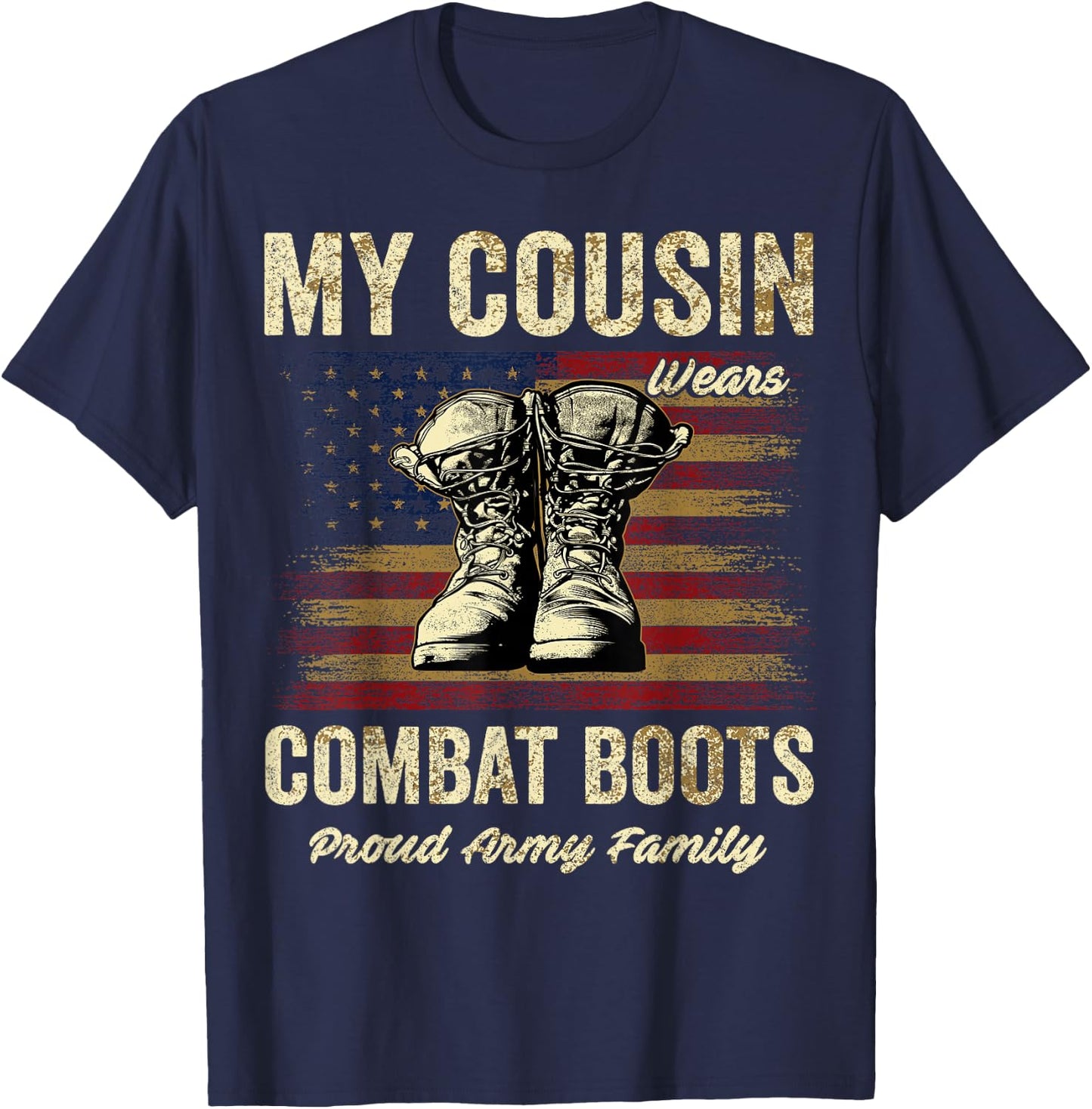 My Cousin Wears Combat Boots Proud Army Family Veteran T-Shirt - T-Shirt | Navy