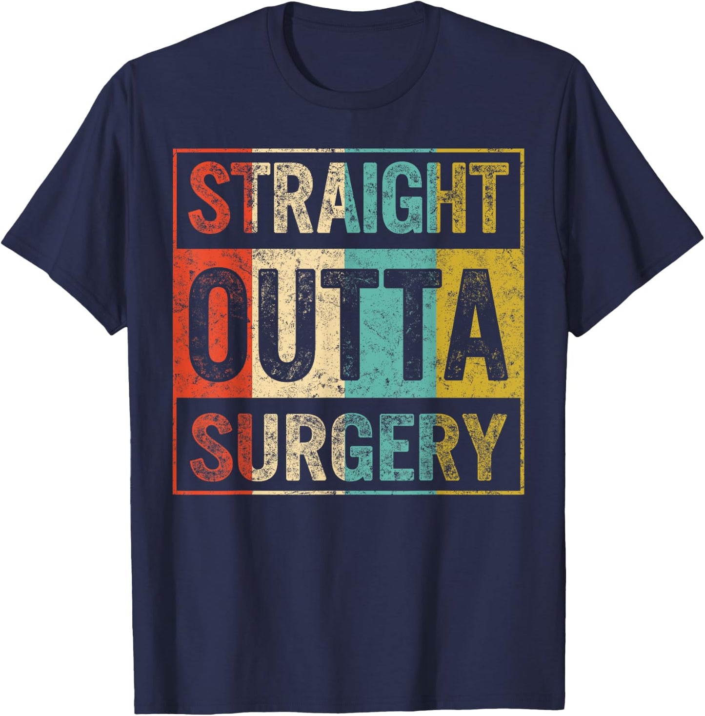 Straight Out Surgery Get Well Recovery Surgical Tech Surgeon T-Shirt - T-Shirt | Navy