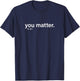 You Matter Kindness T-Shirt - T-Shirt | Navy