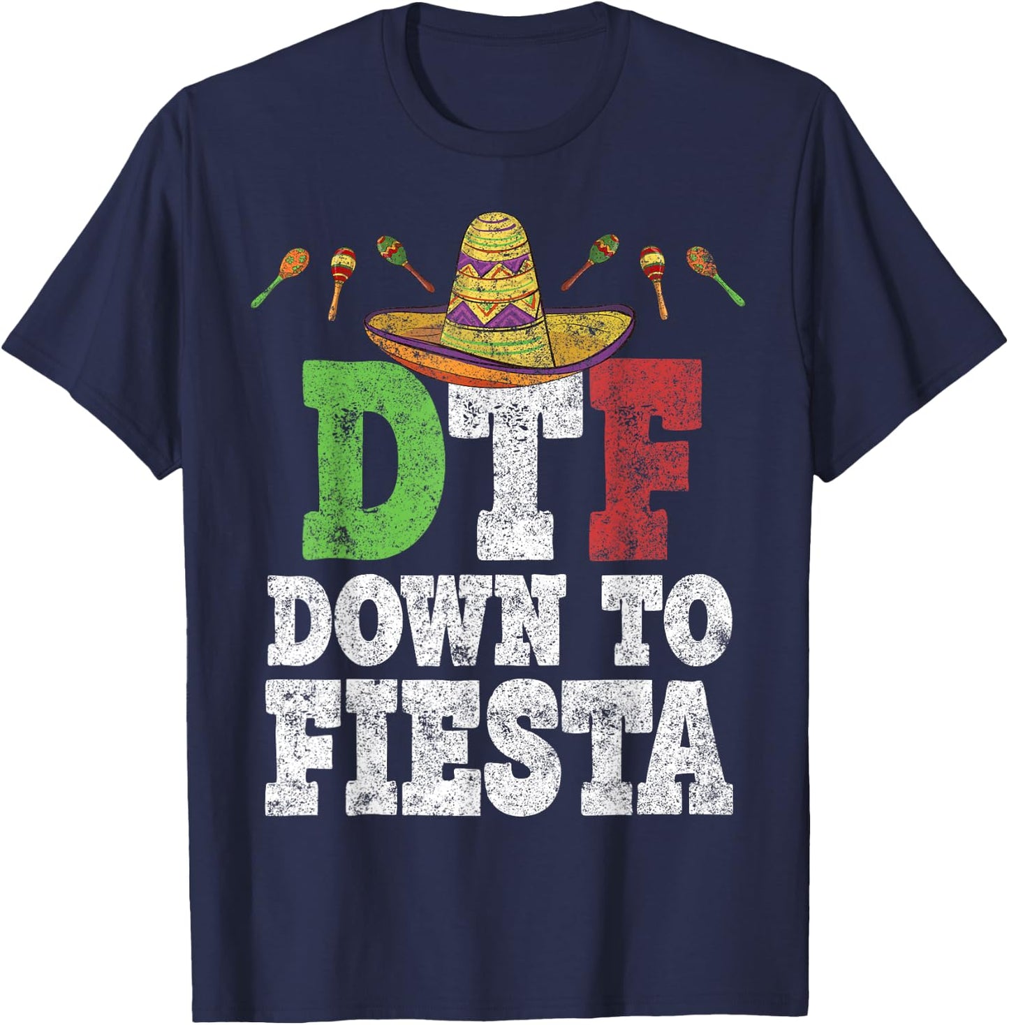 DTF Down To Fiesta Shirt Funny Cinco De Mayo Mexican Party T-Shirt - T-Shirt | Navy