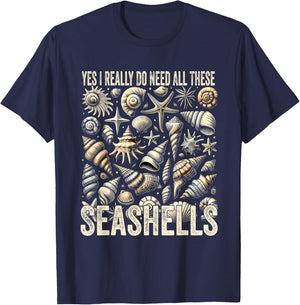 Shelling Lovers Yes I Really Do Need All These Seashells T-Shirt - T-Shirt | Navy