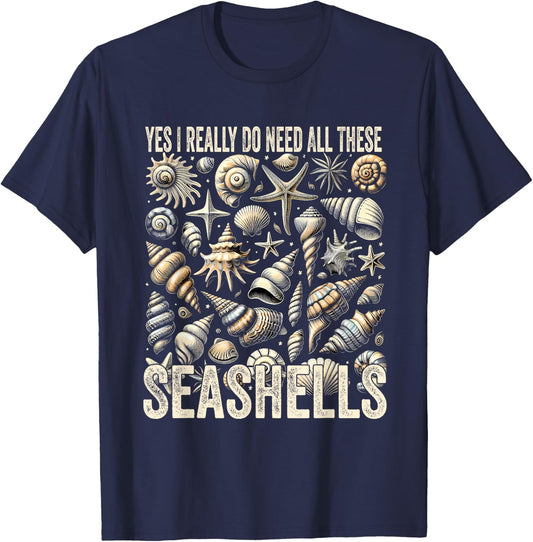Shelling Lovers Yes I Really Do Need All These Seashells T-Shirt - T-Shirt | Navy