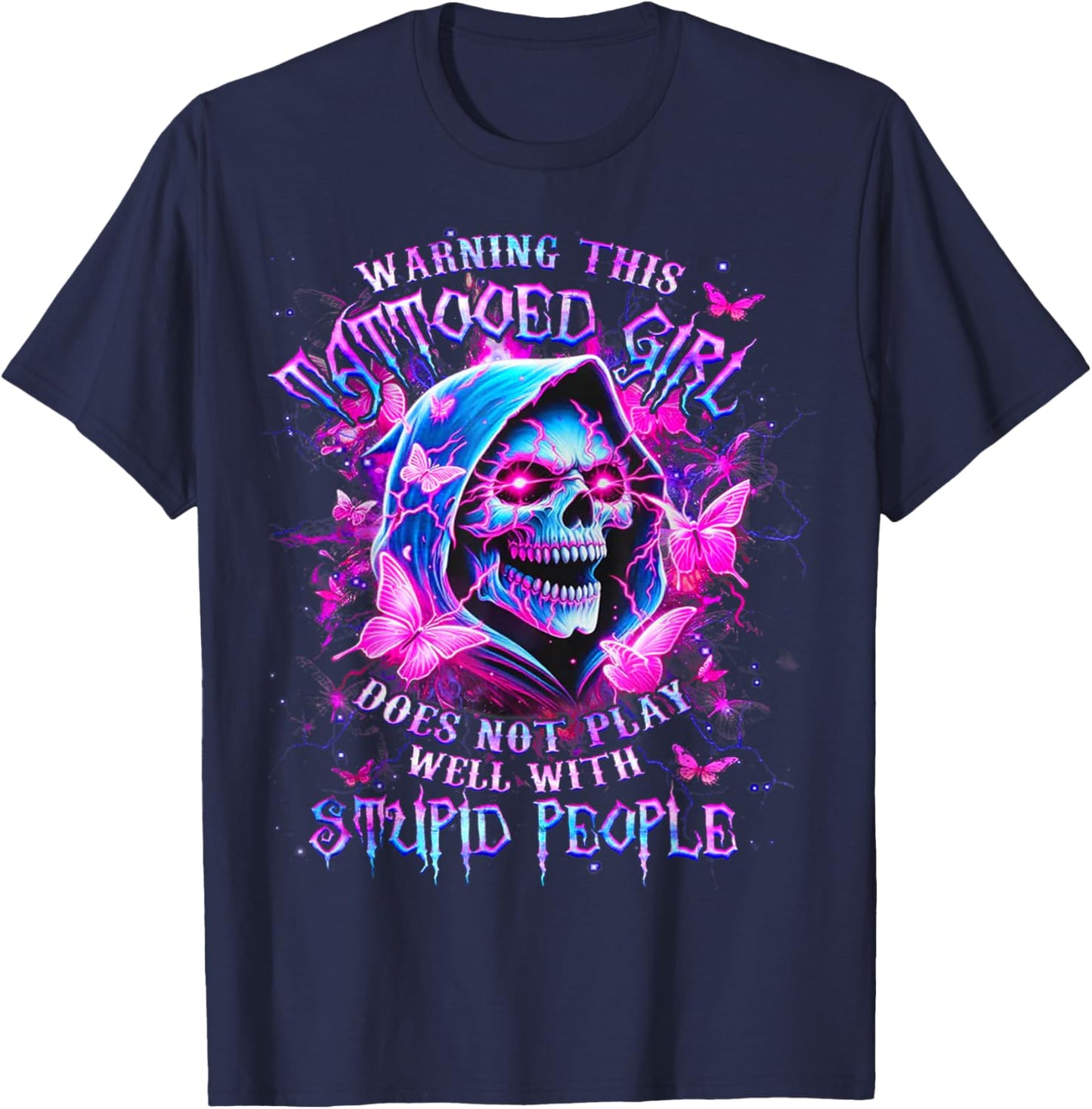 Warning This Tattooed Girl Does Not Play Well With Stupid T-Shirt - T-Shirt | Navy