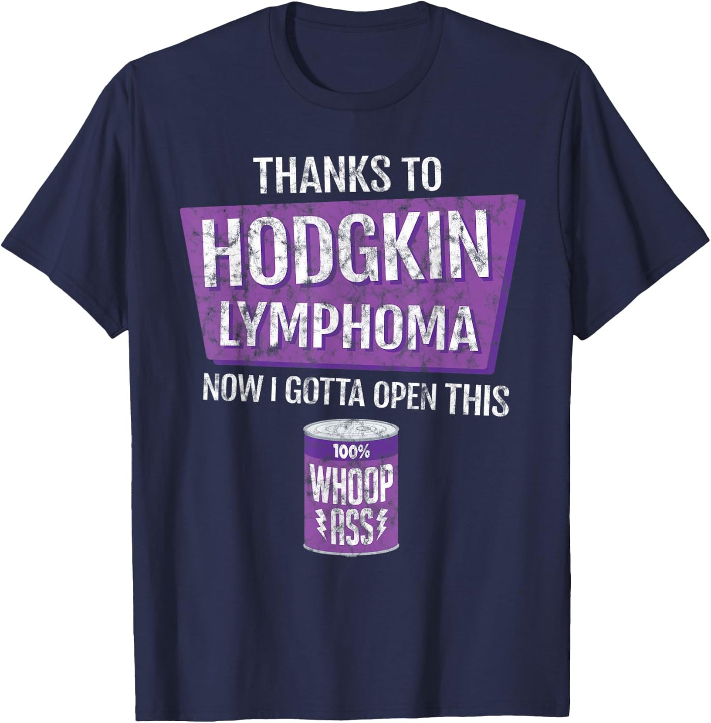 Thanks To Hodgkin Lymphoma Now I Gotta Open This: Whoop Ass T-Shirt - T-Shirt | Navy
