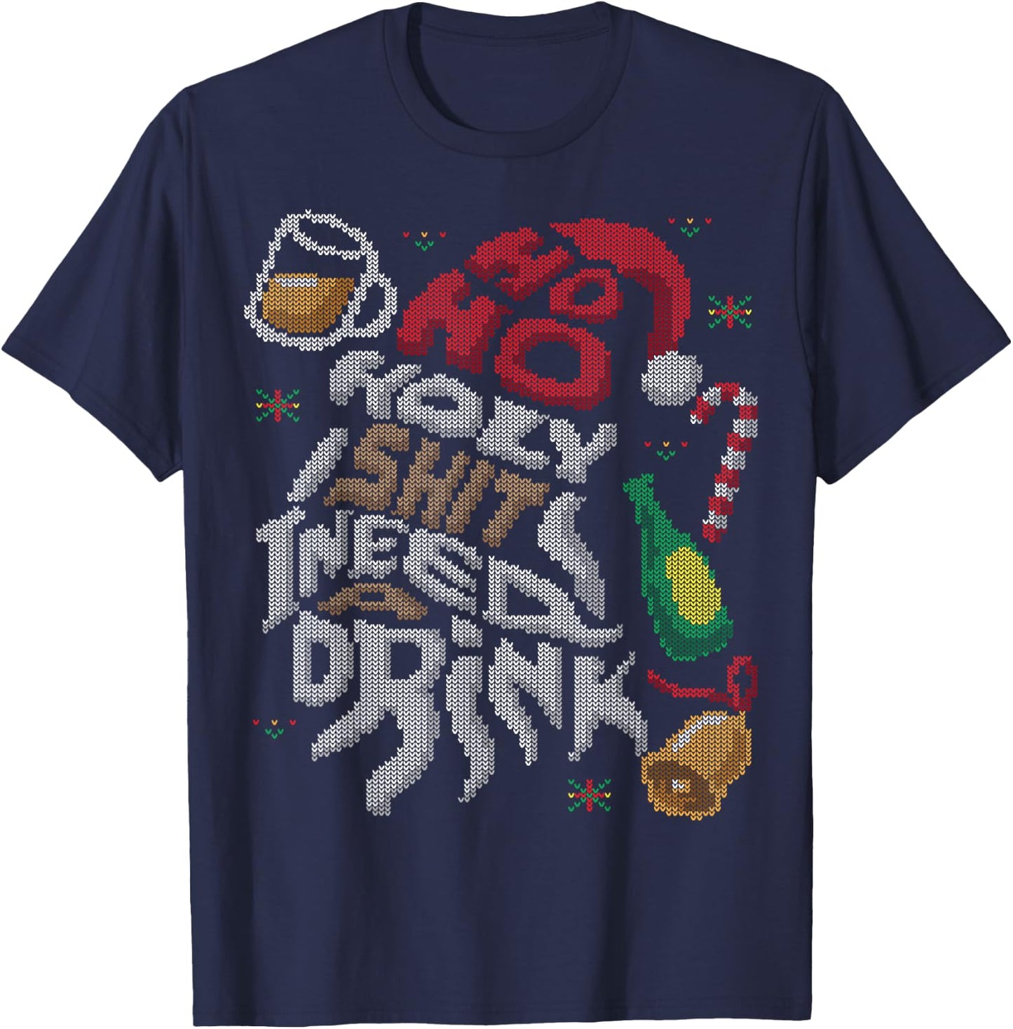 Ho Ho Holy Shit I Need A Drink Beer Ugly Christmas Sweater T-Shirt - T-Shirt | Navy
