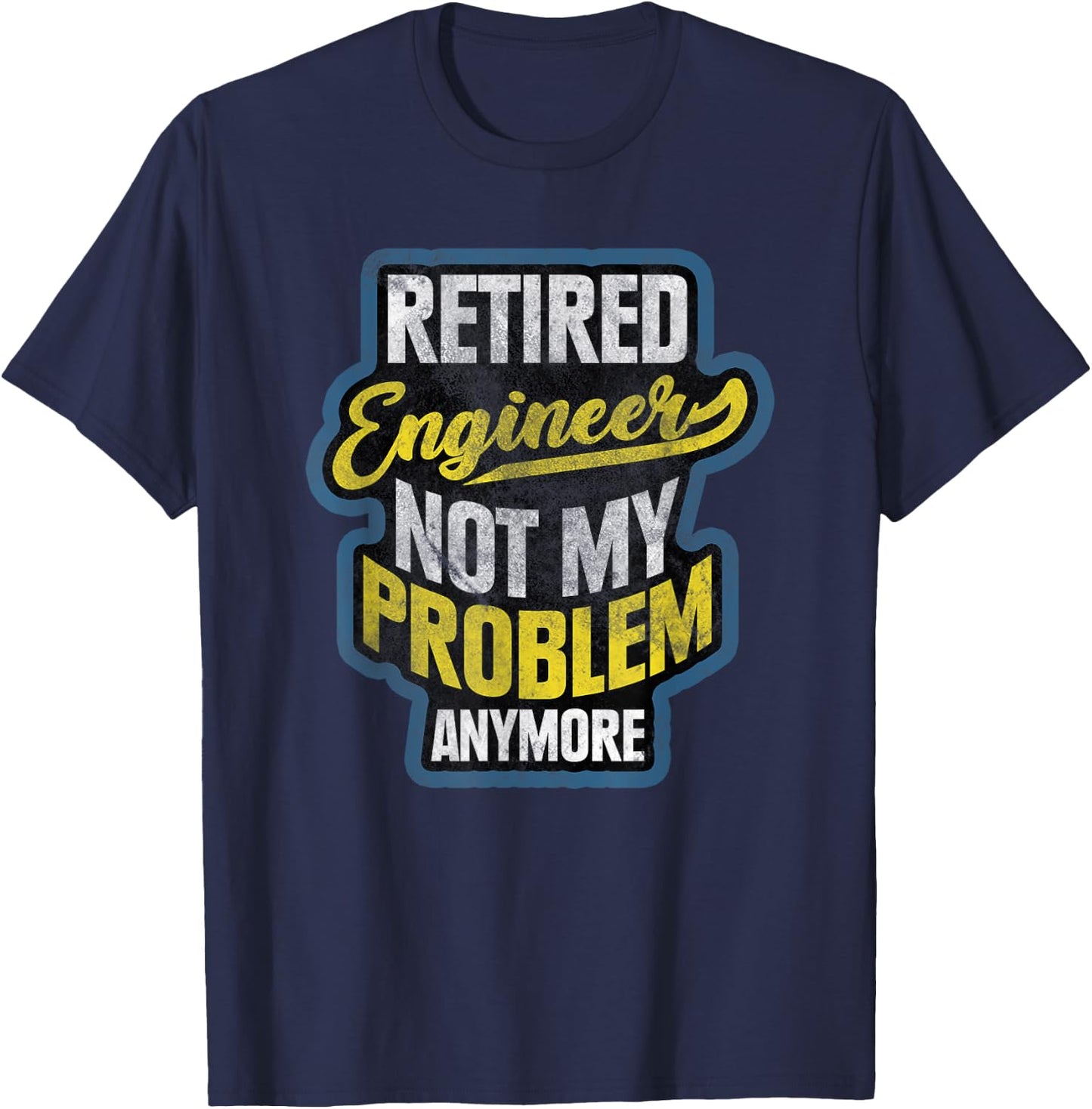 Engineer Retirement Gift Retired Engineer T-Shirt - T-Shirt | Navy