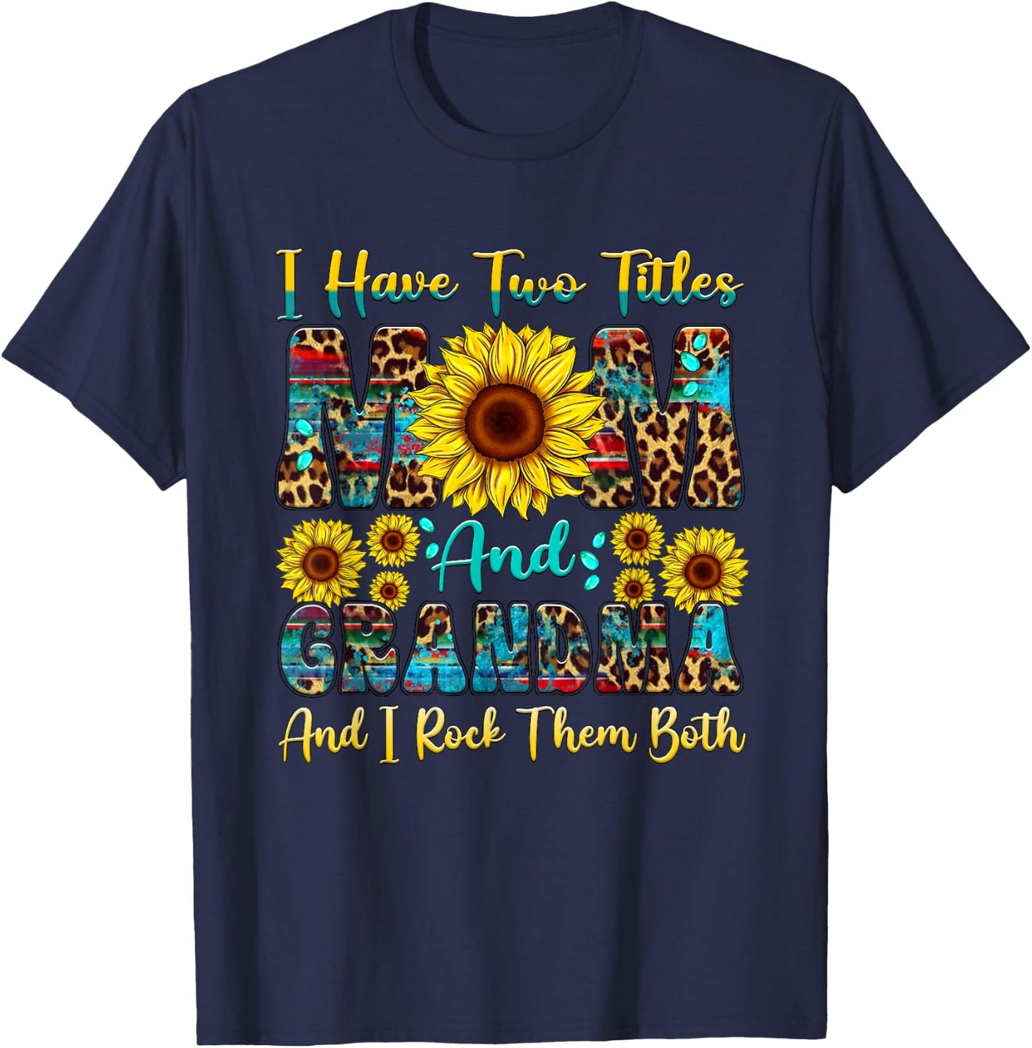 I Have Two Titles Mom And Grandma Sunflower Mothers Day T-Shirt - T-Shirt | Navy