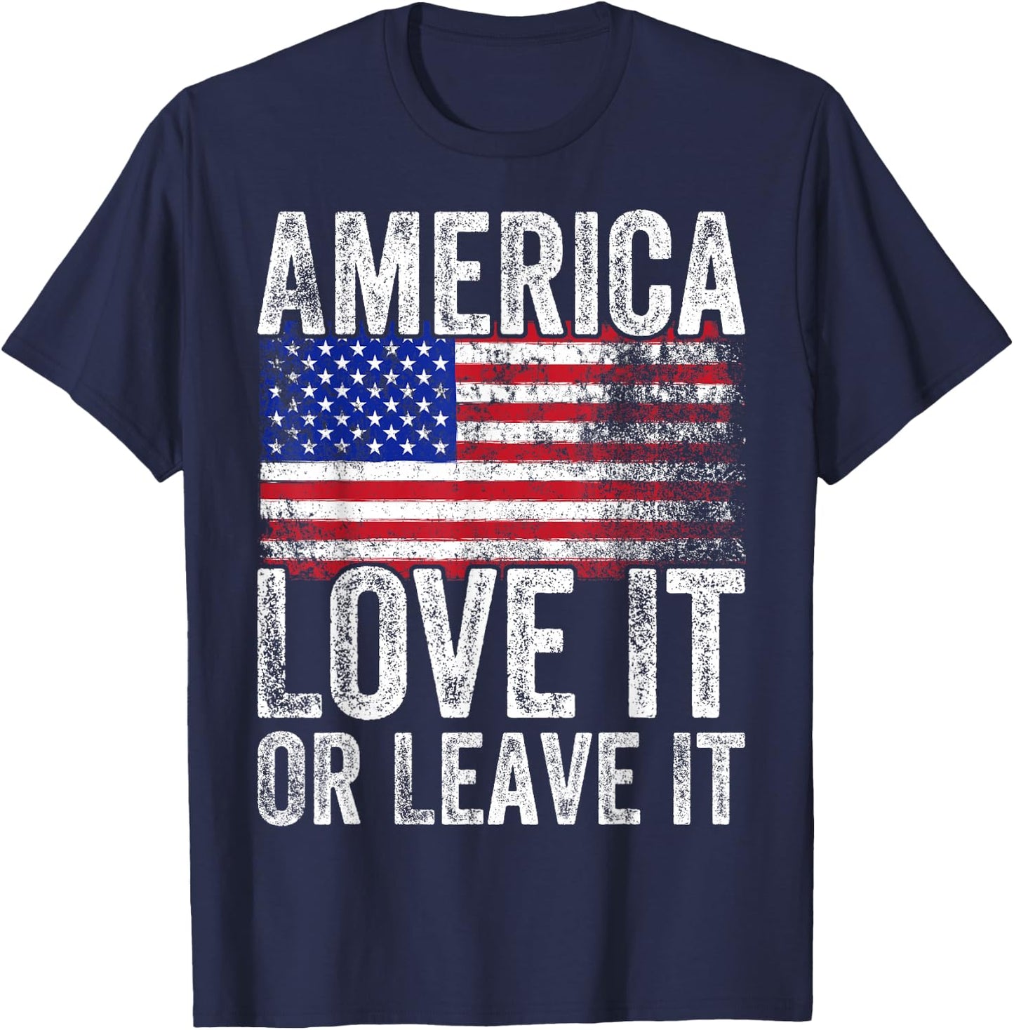 America Love It Or Leave It America Themed Patriotic T-Shirt - T-Shirt | Navy