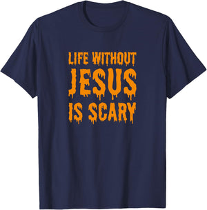 Life Without Jesus Is Scary Halloween Christian Costume T-Shirt - T-Shirt | Navy