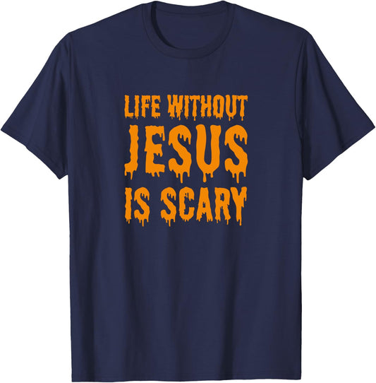 Life Without Jesus Is Scary Halloween Christian Costume T-Shirt - T-Shirt | Navy