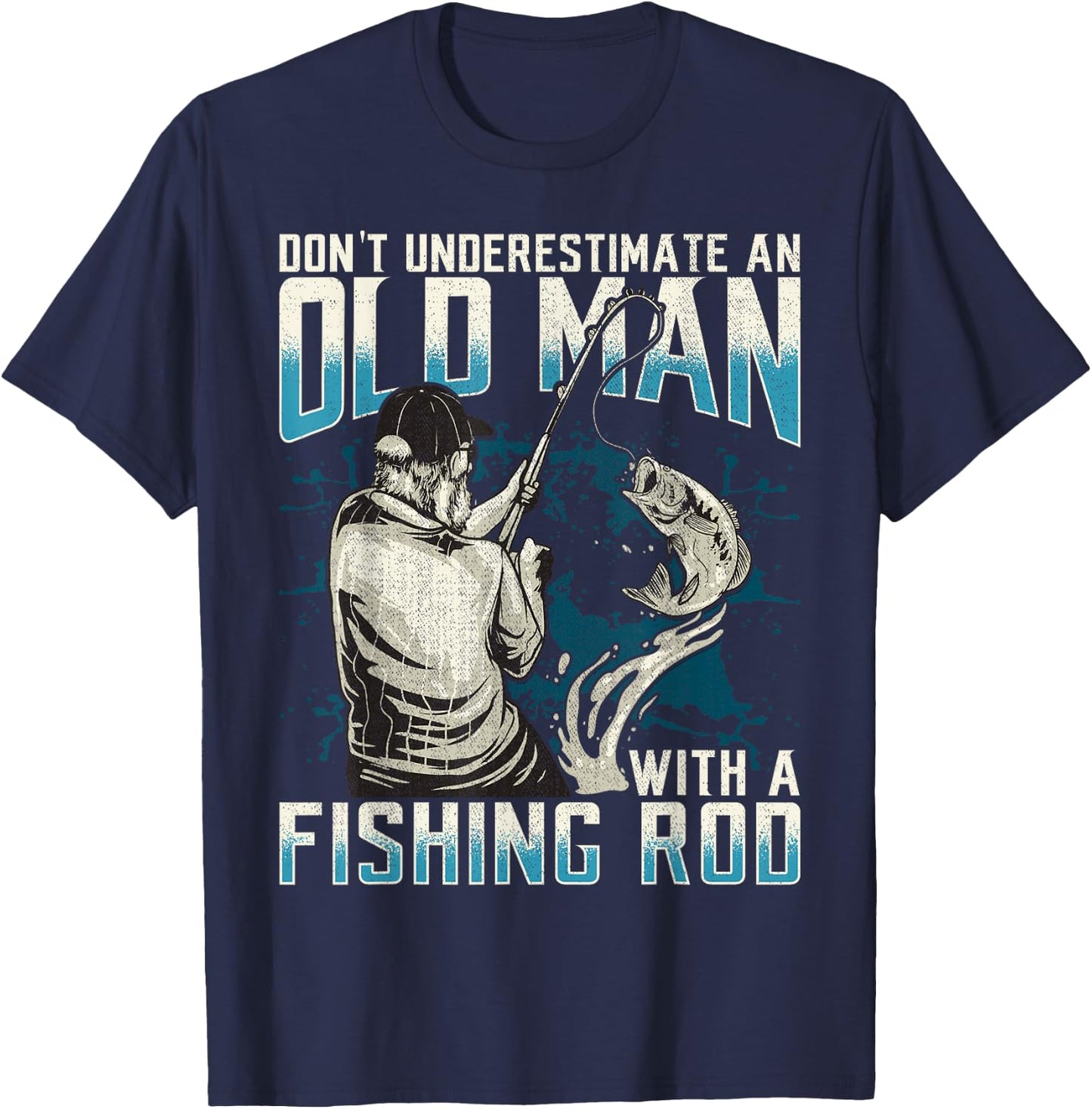 Funny Don't Underestimate An Old Man With A Fishing Rod T-Shirt - T-Shirt | Navy