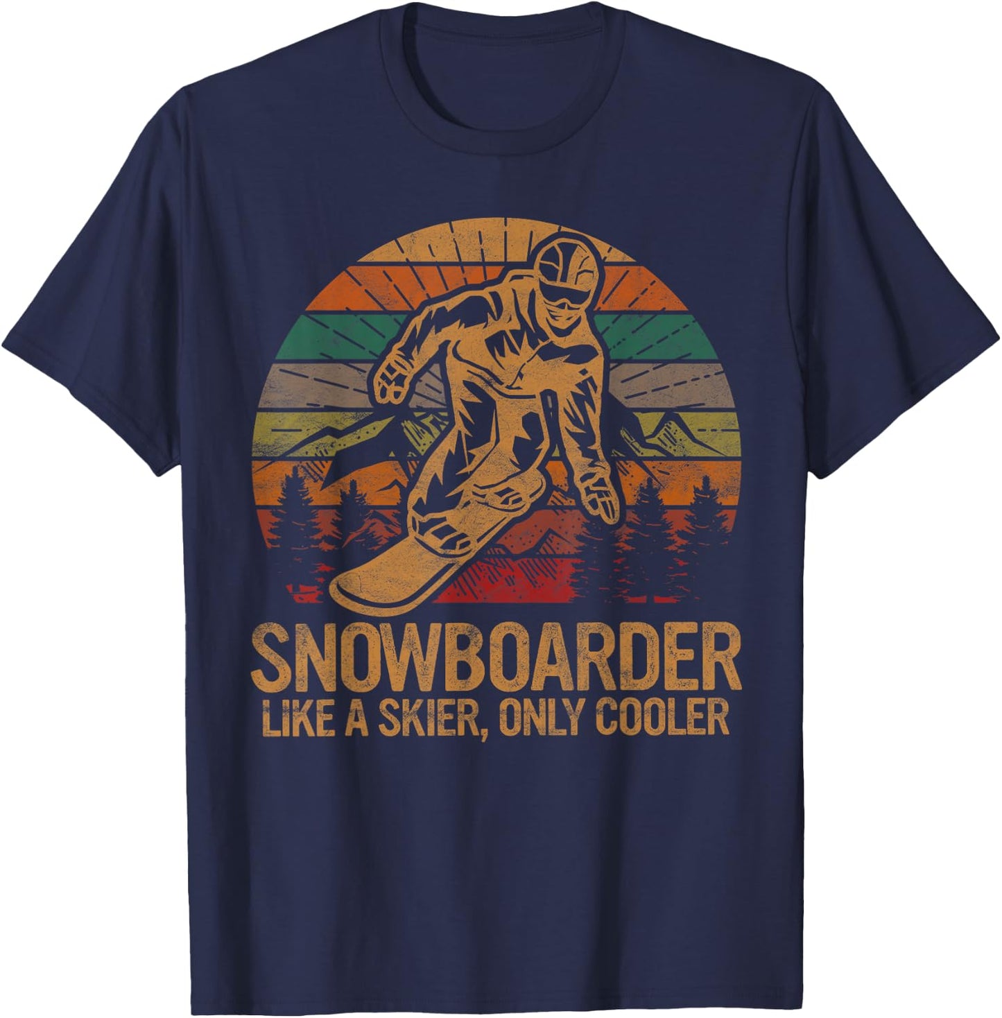 Snowboarder Like a Skier Only Cooler Ski Snowboarding T-Shirt - T-Shirt | Navy