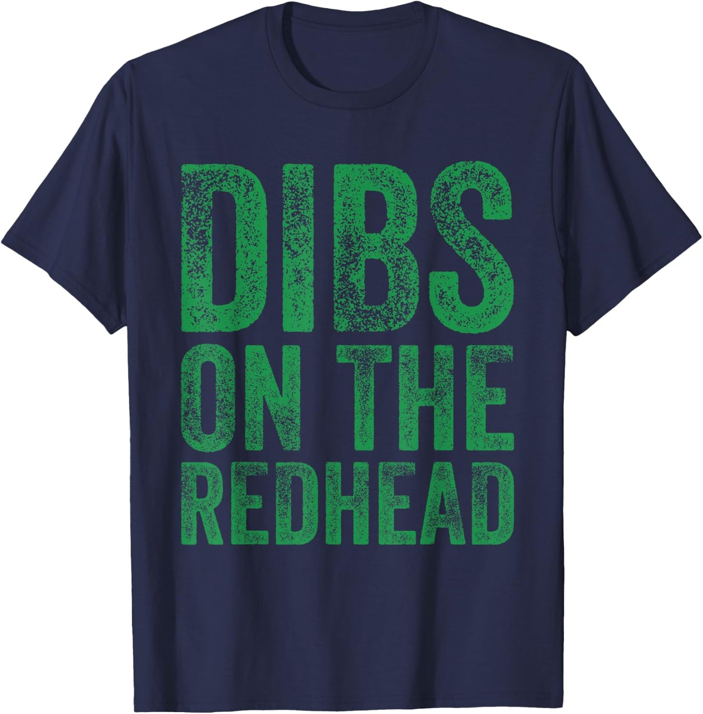 Dibs On The Redhead Irish St Patricks Day Drinking Lovers T-Shirt - T-Shirt | Navy