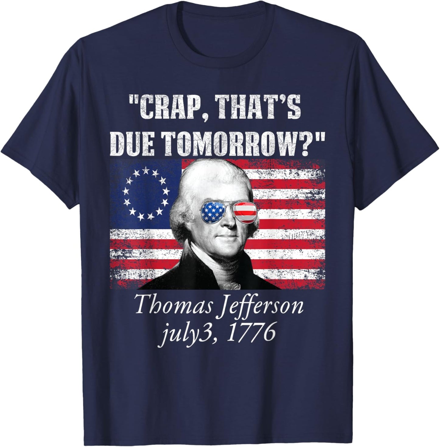 Crap that's due tomorrow thomas jefferson Funny 4th of July Women Men T-Shirt - T-Shirt | Navy