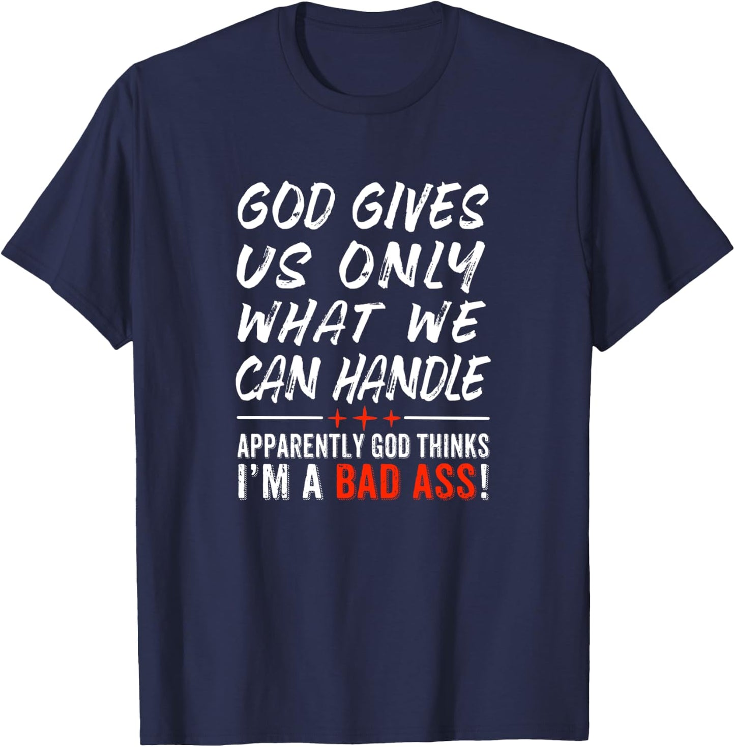God Give Us Only What We Can Handle T-Shirt - T-Shirt | Navy