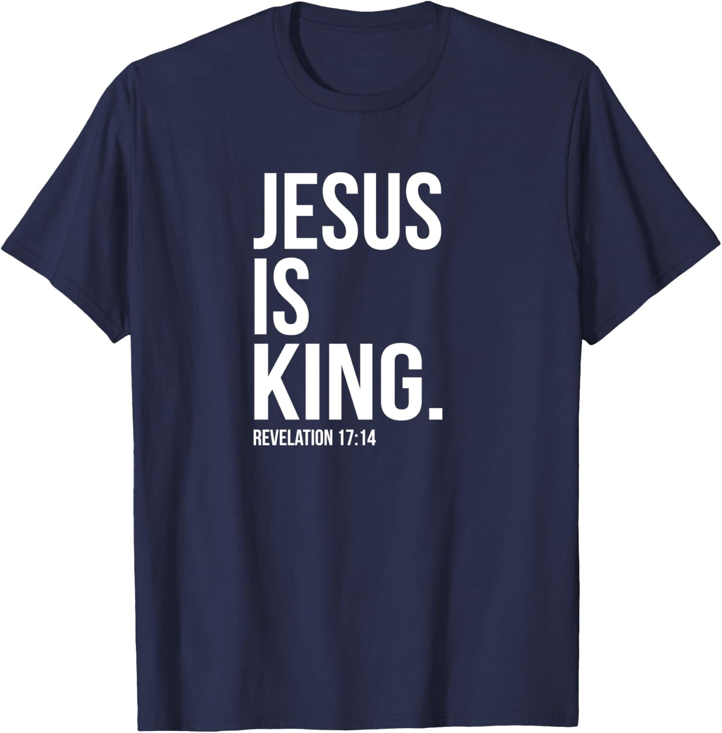 Jesus Is King Bible Scripture Quote Christian T-Shirt - T-Shirt | Navy