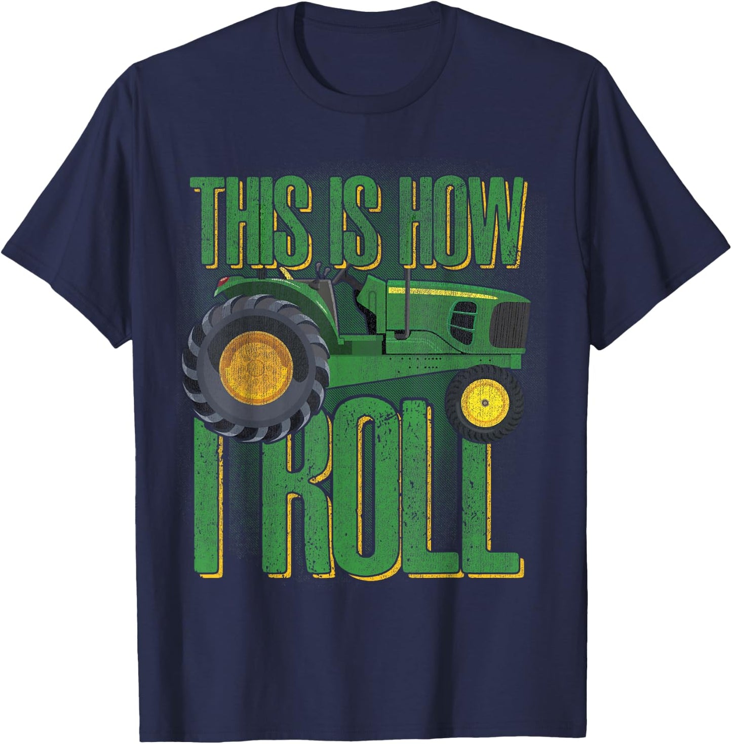 THIS IS HOW I ROLL Funny Farmers Farming Green Tractor T-Shirt - T-Shirt | Navy