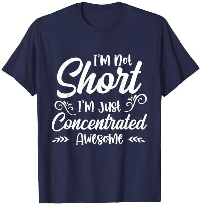 I'm Not Short, I'm Just Concentrated Awesome T-Shirt - T-Shirt | Navy