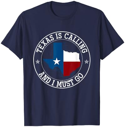 Texas Is Calling And I Must Go Texas T-Shirt - T-Shirt | Navy