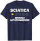Funny Sciatica Definitely Not Recommended Nerve Pain Gifts T-Shirt - T-Shirt | Navy