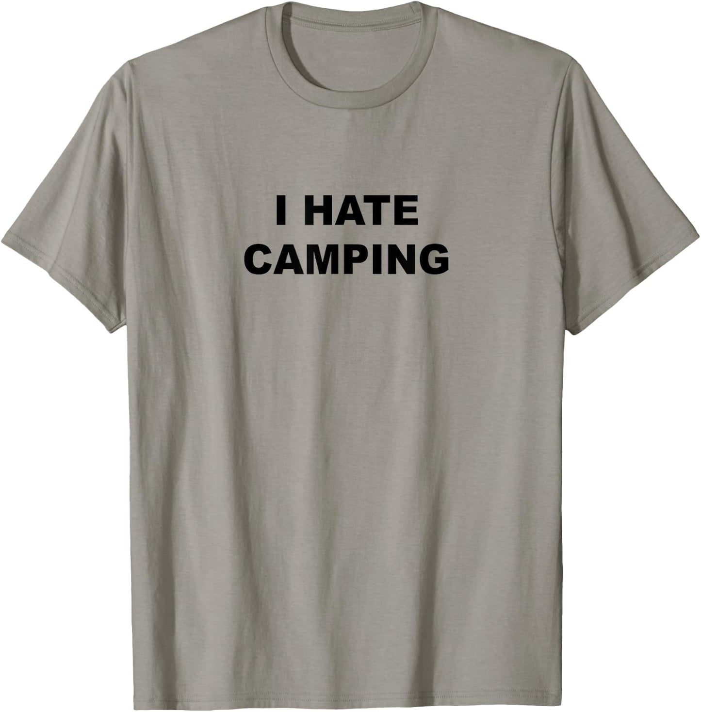 Top That Says I Hate Camping Funny Because Camping Sucks T-Shirt - T-Shirt | Sand