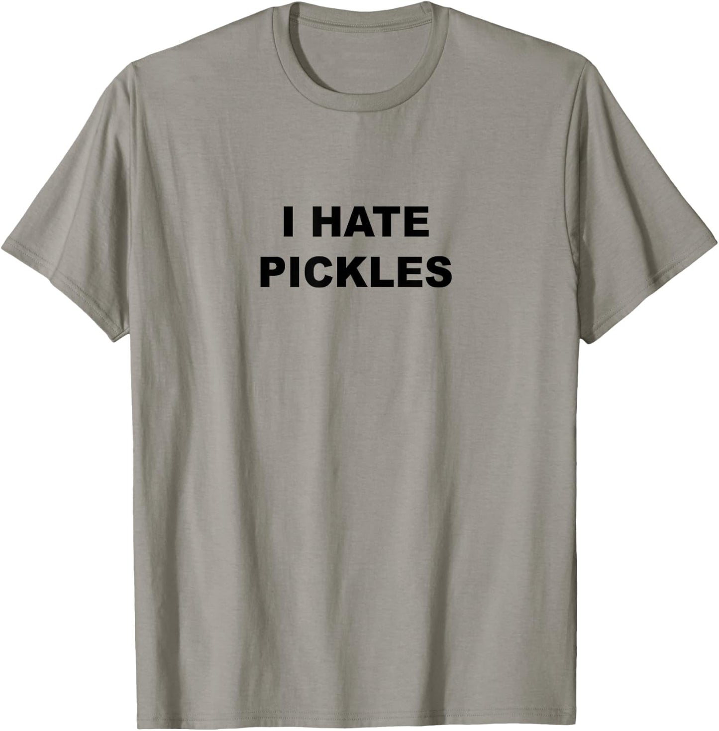 Top That Says - I HATE PICKLES | Funny Anti - Pickles Suck T-Shirt - T-Shirt | Sand