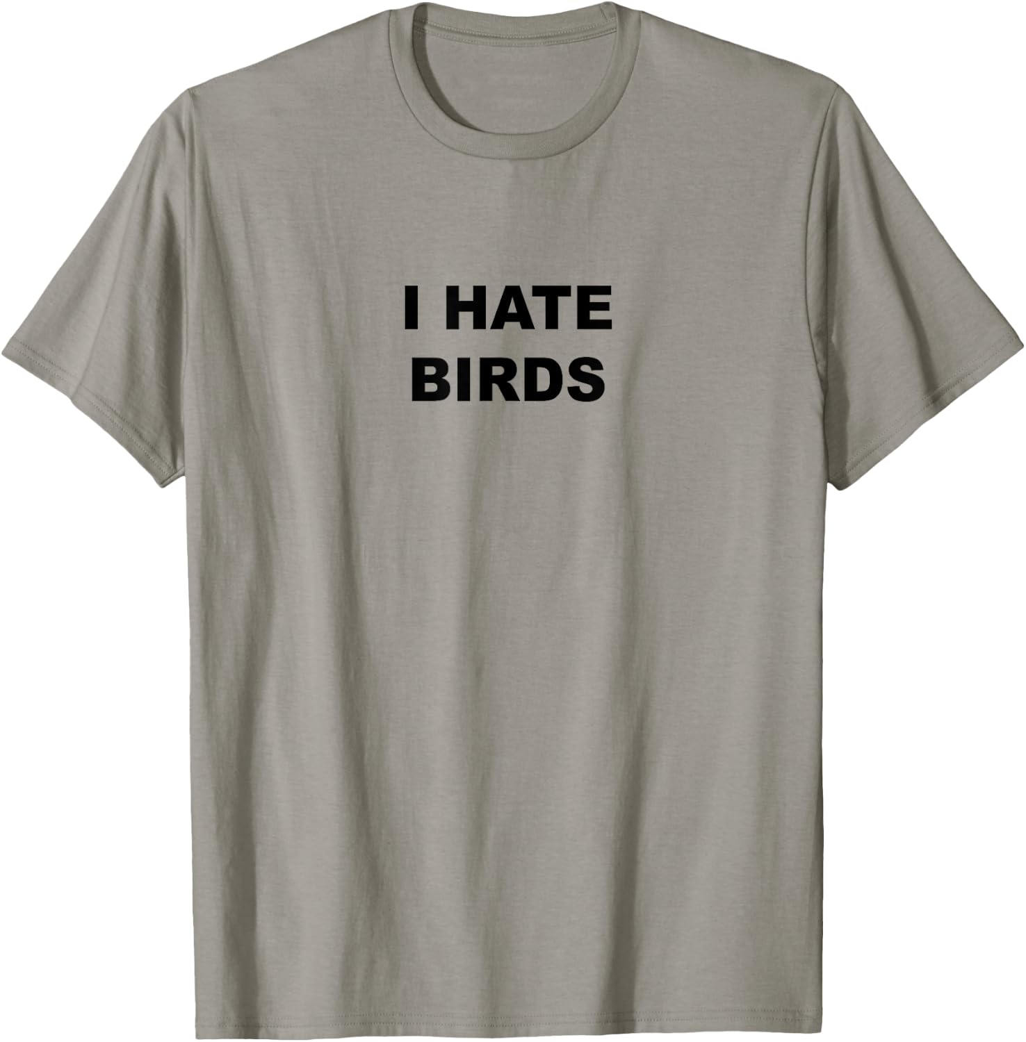 Top That Says - I HATE BIRDS | Funny Anti Birding T-Shirt - T-Shirt | Sand