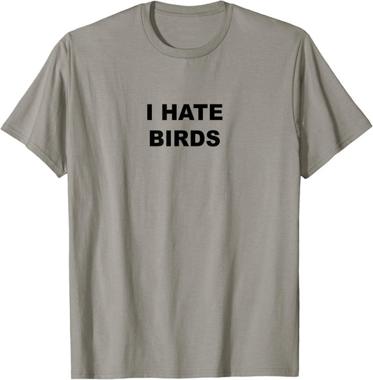 Top That Says - I HATE BIRDS | Funny Anti Birding T-Shirt - T-Shirt | Sand