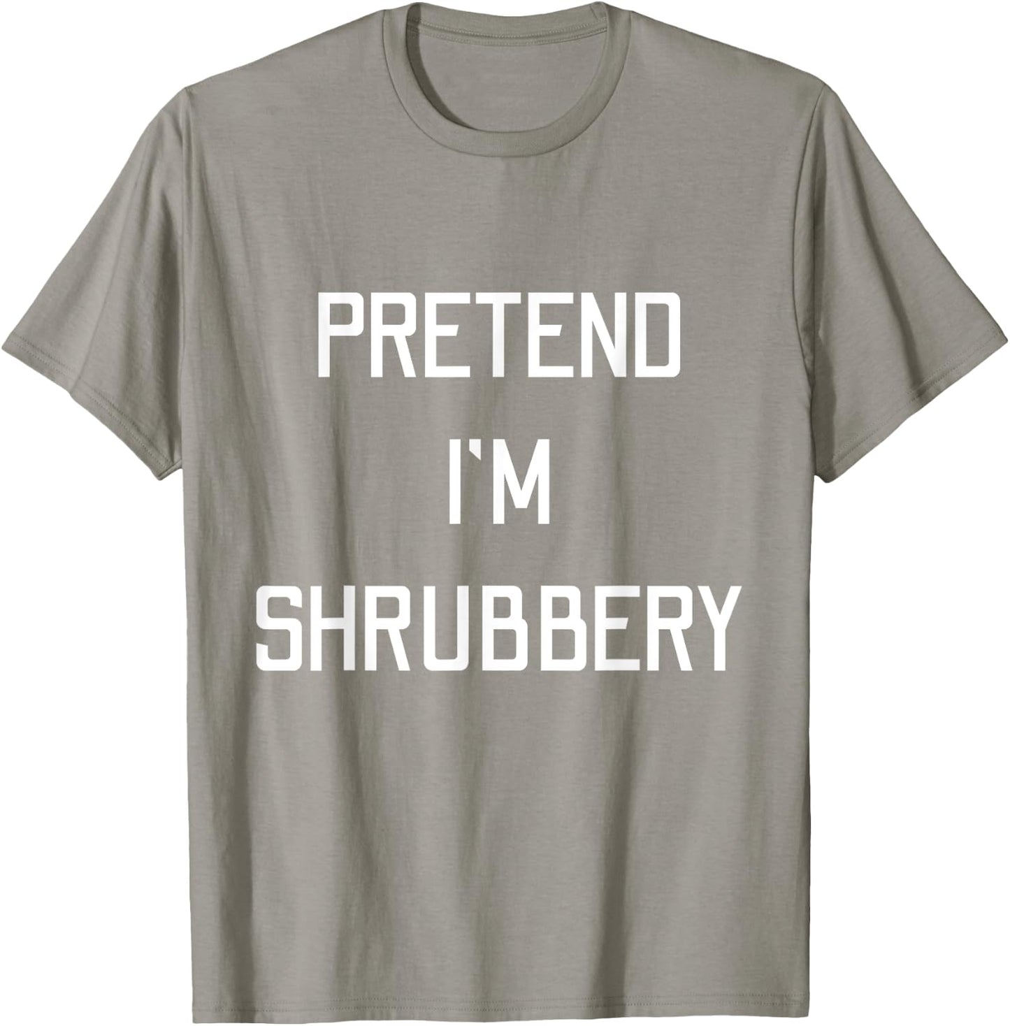Pretend I'm A Shrubbery Funny Last Minute Halloween Costume T-Shirt - T-Shirt | Sand